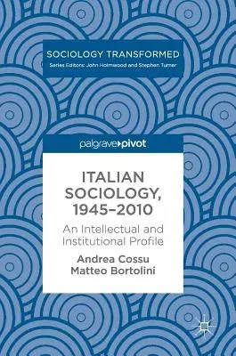 Italian Sociology,1945-2010: An Intellectual and Institutional Profile (2017)