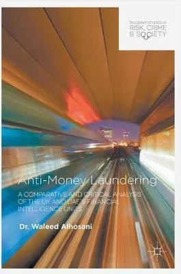 Anti-Money Laundering: A Comparative and Critical Analysis of the UK and Uae's Financial Intelligence Units (2016)