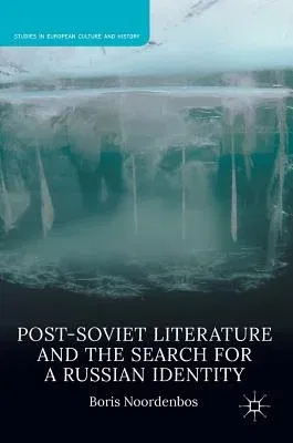 Post-Soviet Literature and the Search for a Russian Identity (2016)