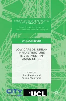 Low Carbon Urban Infrastructure Investment in Asian Cities (2016)