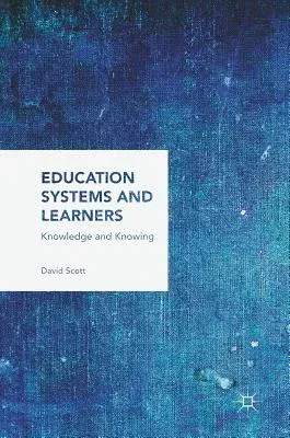 Education Systems and Learners: Knowledge and Knowing (2017)