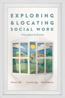 Exploring and Locating Social Work: A Foundation for Practice (2019)