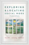 Exploring and Locating Social Work: A Foundation for Practice (2019)