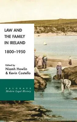 Law and the Family in Ireland, 1800-1950 (2017)