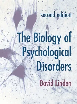 The Biology of Psychological Disorders (2019)