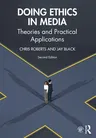 Doing Ethics in Media: Theories and Practical Applications