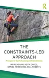 The Constraints-Led Approach: Principles for Sports Coaching and Practice Design