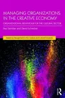 Managing Organizations in the Creative Economy: Organizational Behaviour for the Cultural Sector