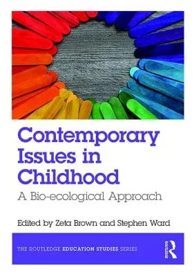 Contemporary Issues in Childhood: A Bio-ecological Approach