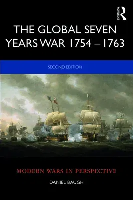 The Global Seven Years War 1754-1763: Britain and France in a Great Power Contest