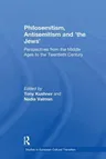 Philosemitism, Antisemitism and 'The Jews': Perspectives from the Middle Ages to the Twentieth Century