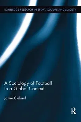 A Sociology of Football in a Global Context