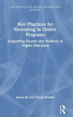 Best Practices for Mentoring in Online Programs: Supporting Faculty and Students in Higher Education