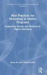 Best Practices for Mentoring in Online Programs: Supporting Faculty and Students in Higher Education