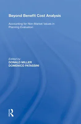 Beyond Benefit Cost Analysis: Accounting for Non-Market Values in Planning Evaluation