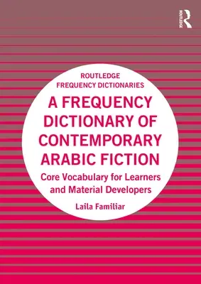 A Frequency Dictionary of Contemporary Arabic Fiction: Core Vocabulary for Learners and Material Developers