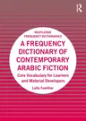 A Frequency Dictionary of Contemporary Arabic Fiction: Core Vocabulary for Learners and Material Developers