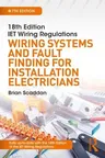 Iet Wiring Regulations: Wiring Systems and Fault Finding for Installation Electricians