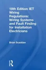 Iet Wiring Regulations: Wiring Systems and Fault Finding for Installation Electricians