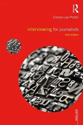 Interviewing for Journalists: Third Edition