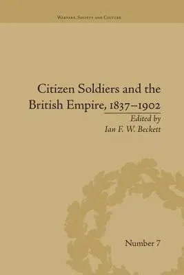 Citizen Soldiers and the British Empire, 1837-1902