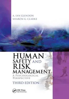 Human Safety and Risk Management: A Psychological Perspective, Third Edition