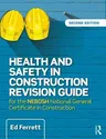 Health and Safety in Construction Revision Guide: For the Nebosh National Certificate in Construction Health and Safety