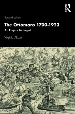 The Ottomans 1700-1923: An Empire Besieged