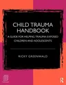 Child Trauma Handbook: A Guide for Helping Trauma-Exposed Children and Adolescents