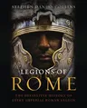 Legions of Rome: The Definitive History of Every Imperial Roman Legion