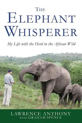 The Elephant Whisperer: My Life with the Herd in the African Wild