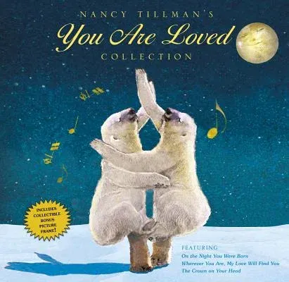 Nancy Tillman's You Are Loved Collection: On the Night You Were Born; Wherever You Are, My Love Will Find You; And the Crown on Your Head