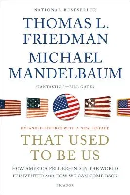 That Used to Be Us: How America Fell Behind in the World It Invented and How We Can Come Back (Expanded)