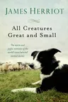 All Creatures Great and Small: The Warm and Joyful Memoirs of the World's Most Beloved Animal Doctor