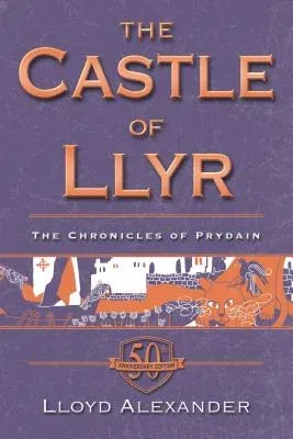 The Castle of Llyr: The Chronicles of Prydain, Book 3 (50th Anniversary Edition) (Special)