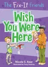 The Fix-It Friends: Wish You Were Here