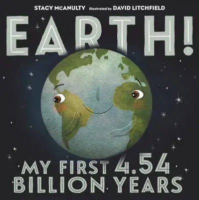 Earth! My First 4.54 Billion Years