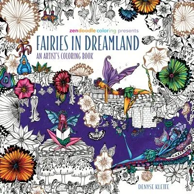 Zendoodle Coloring Presents Fairies in Dreamland: An Artist's Coloring Book