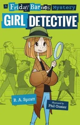 Girl Detective: A Friday Barnes Mystery