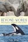 Beyond Words: What Elephants and Whales Think and Feel (a Young Reader's Adaptation) (Young Reader's Adaptation)