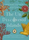 The Un-Discovered Islands: An Archipelago of Myths and Mysteries, Phantoms and Fakes