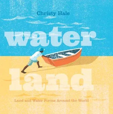 Water Land: Land and Water Forms Around the World