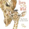 Born in the Wild: Baby Animals and Their Parents