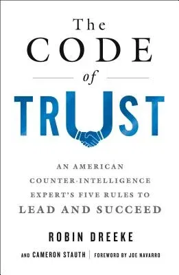 The Code of Trust: An American Counterintelligence Expert's Five Rules to Lead and Succeed