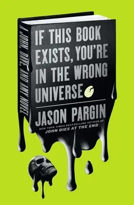 If This Book Exists, You're in the Wrong Universe: A John, Dave, and Amy Novel