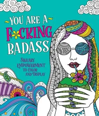 You Are a F*cking Badass: Sweary Empowerment to Color and Display