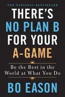 There's No Plan B for Your A-Game