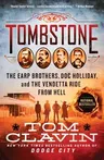 Tombstone: The Earp Brothers, Doc Holliday, and the Vendetta Ride from Hell