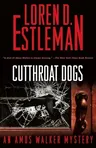 Cutthroat Dogs: An Amos Walker Mystery