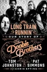 Long Train Runnin': Our Story of the Doobie Brothers